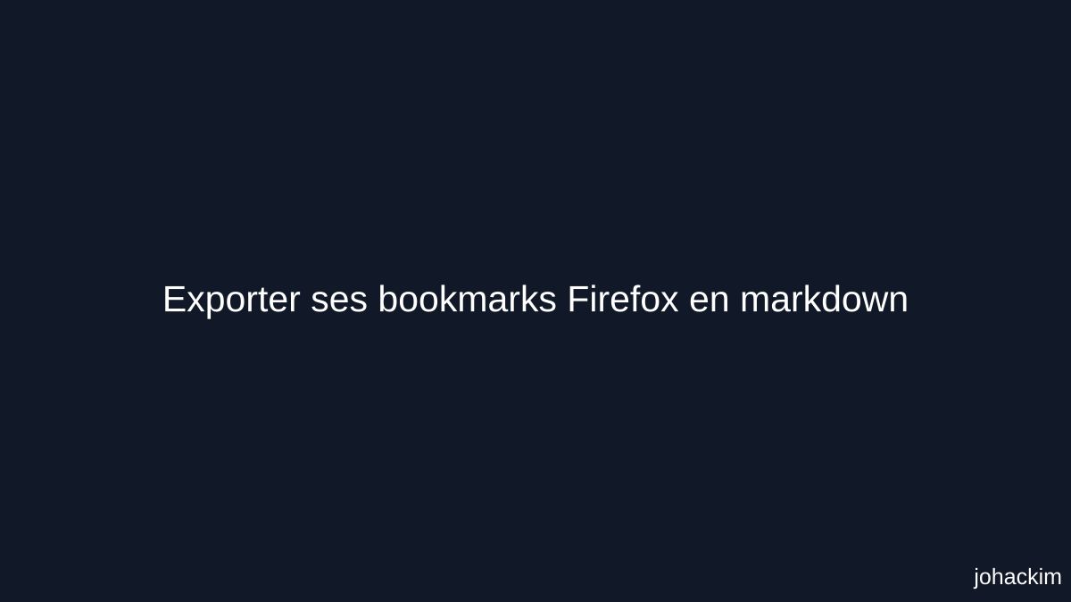 Exporter ses bookmarks Firefox en markdown