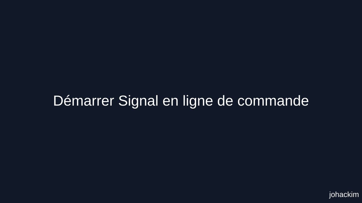 Démarrer Signal en ligne de commande